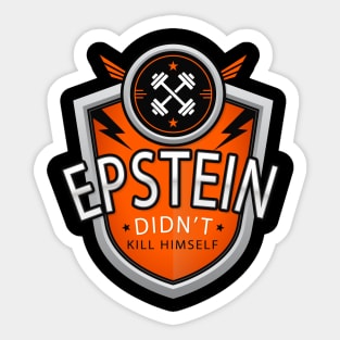 Epstein Didn't Kill Himself Sticker